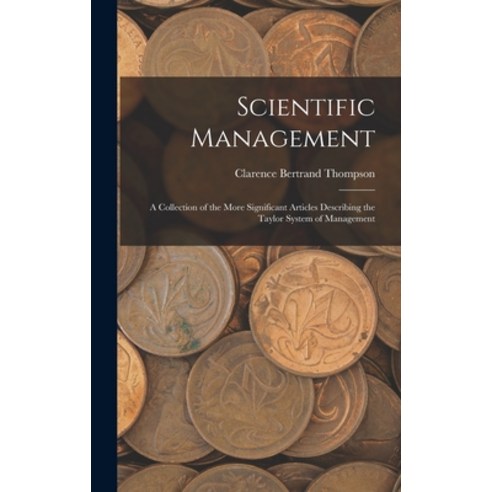 (영문도서) Scientific Management: A Collection of the More Significant Articles Describing the Taylor Sy... Hardcover, Legare Street Press, English, 9781017683165