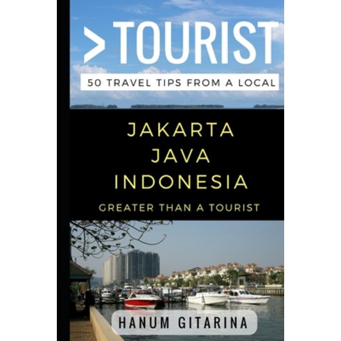 (영문도서) Greater Than a Tourist - Jakarta Java Indonesia: 50 Travel Tips from a Local Paperback, Independently Published, English, 9781521171233