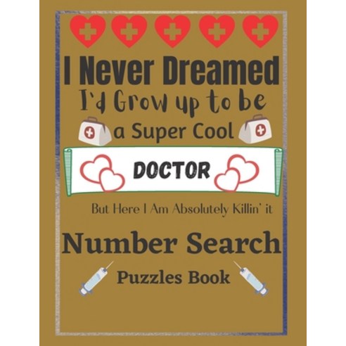 Doctor Number Search Puzzles Book: 100 Large print doctor Number Search Books for doctor lover with ... Paperback, Independently Published, English, 9798740886800