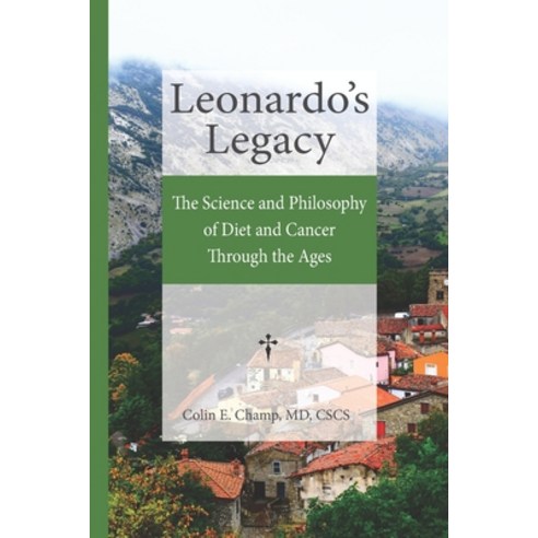 Leonardo''s Legacy: The Science and Philosophy of Diet and Cancer Through the Ages Paperback, Cdr Health & Nutrition