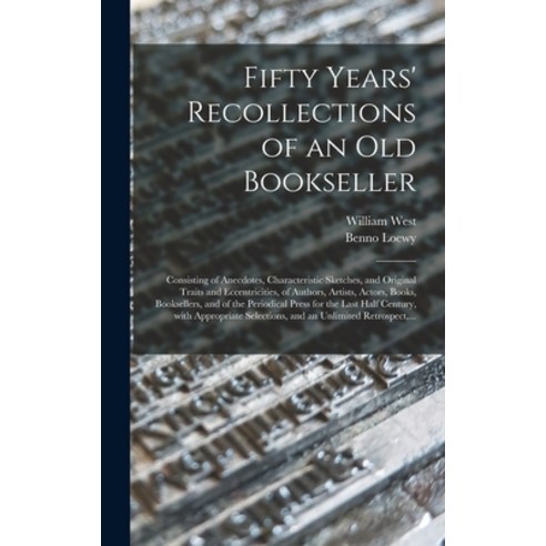 (영문도서) Fifty Years'' Recollections of an Old Bookseller: Consisting of Anecdotes Characteristic Sket... Hardcover, Legare Street Press, English, 9781013449727