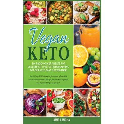 Vegan Keto: Ein produktiver Ansatz für Gesundheit und Fettverbrennung mit der Keto-Diät für Veganer;... Hardcover, Giacomo Della Pina, English, 9781802241785