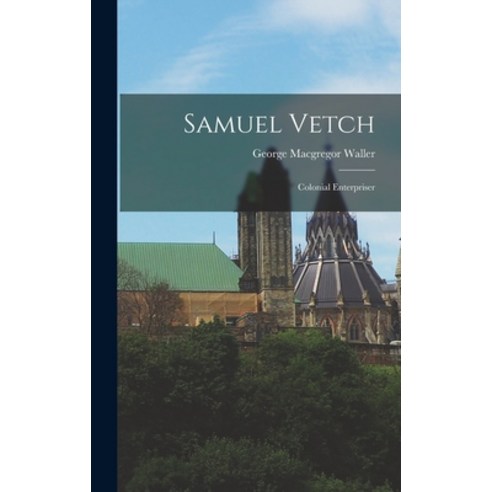 (영문도서) Samuel Vetch: Colonial Enterpriser Hardcover, Hassell Street ...