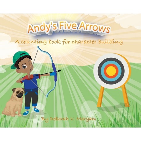 Andy''s Five Arrows: A counting book for character building Hardcover, Gatekeeper Press, English, 9781662912351