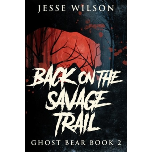 Back On The Savage Trail: Large Print Edition Paperback, Blurb, English, 9781034440802