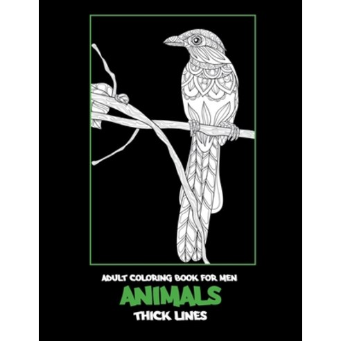 Adult Coloring Book for Men - Animals - Thick Lines Paperback, Independently Published