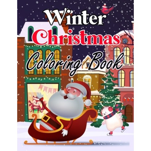 Winter Christmas Coloring Book: A Collection of 50 Cute Winter themed and Christmas Illustrations A... Paperback, Independently Published, English, 9798560074005