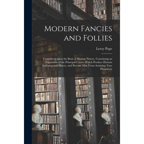 (영문도서) Modern Fancies and Follies: Considered Upon the Basis of Human Nature Containing an Expositi... Paperback, Legare Street Press, English, 9781014909657