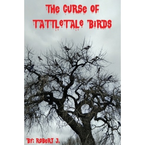 (영문도서) The Curse of Tattletale Birds Paperback, Xulon Press, English, 9781662829864