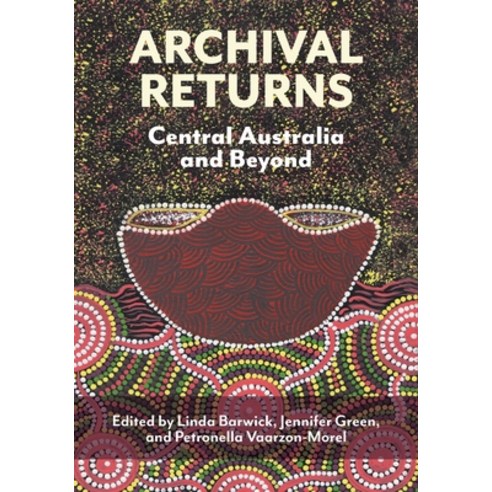Archival Returns: Central Australia and Beyond Paperback, Sydney University Press, English, 9781743326725