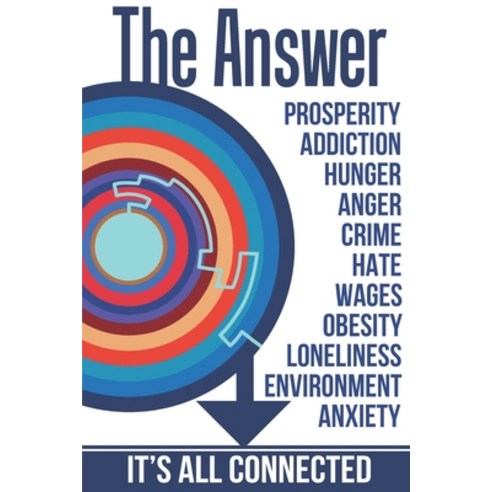The Answer: The Peaceful and Rational Solution to Nearly All Our Problems - Prosperity Addiction H... Paperback, Spherical 360 Publishing, English, 9781527274952