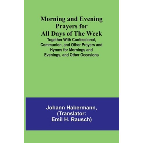 (영문도서) Morning and Evening Prayers for All Days of the Week; Together With Confessional Communion ... Paperback, Alpha Edition, English, 9789357970174