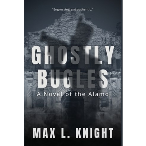 (영문도서) Ghostly Bugles: A Novel of the Alamo Hardcover, Wild Lark Books, English, 9781957864990