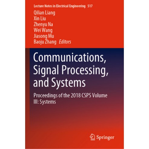 (영문도서) Communications Signal Processing and Systems: Proceedings of the 2018 Csps Volume III: Systems Paperback, Springer, English, 9789811365102
