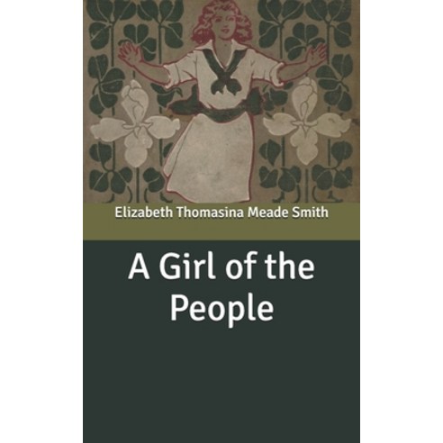 A Girl of the People Paperback, Independently Published, English, 9798640371734