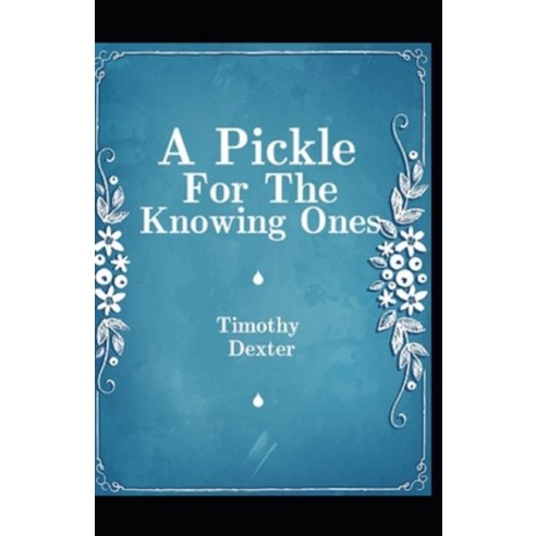 A Pickle for the Knowing Ones "Plain Truth in a Homespun Dress": Original Edition with Illustrations Paperback, Independently Published, English, 9798710907474