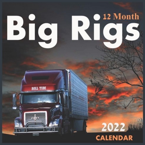 (영문도서) Big Rigs 12 Month CALENDAR 2022: Official Big Rigs Trucks Calendar 2022 12 Months Big Rigs C... Paperback, Independently Published, English, 9798748574419