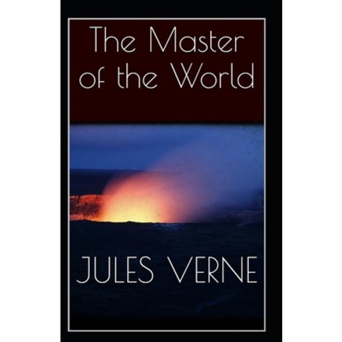 The Master of the World: Jules Verne (Classics Literature Action and Adventure Science Fiction) [... Paperback, Independently Published, English, 9798748007160