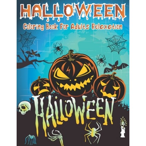 Halloween Coloring Book for Adults Relaxation: An Adult Coloring book With Halloween Designs (Volume 1) Paperback, Independently Published