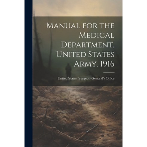 (영문도서) Manual for the Medical Department United States Army. 1916 Paperback, Legare Street Press, English, 9781021505491