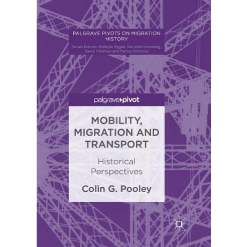 (영문도서) Mobility Migration and Transport: Historical Perspectives Paperback, Palgrave MacMillan, English, 9783319847696
