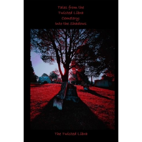 (영문도서) Tales from the Twisted Libra Cemetery: Into the Shadows Paperback, R. R. Bowker, English, 9798987076316