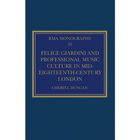 (영문도서) Felice Giardini and Professional Music Culture in Mid-Eighteenth-Century London Hardcover, Routledge, English, 9780367322052