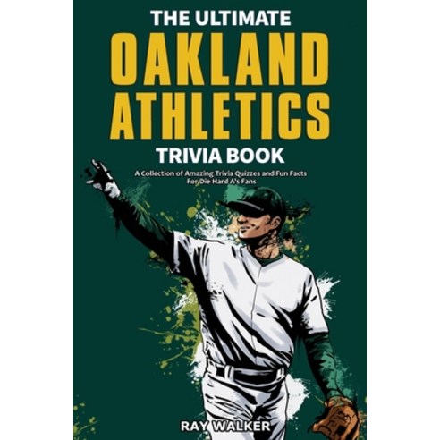 (영문도서) The Ultimate Oakland Athletics Trivia Book: A Collection of Amazing Trivia Quizzes and Fun Fa... Paperback, Hrp House, English, 9781953563767