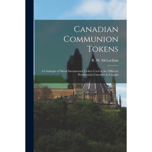 (영문도서) Canadian Communion Tokens [microform]: a Catalogue of Metal ...