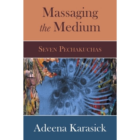 (영문도서) Massaging the Medium: Seven Pechakuchas Paperback, Institute of General Semantics, English, 9781970164145