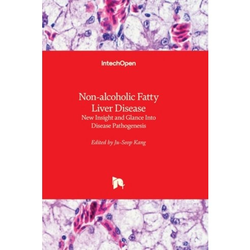 (영문도서) Non-alcoholic Fatty Liver Disease - New Insight and Glance Into Disease Pathogenesis Hardcover, Intechopen, English, 9781839680908