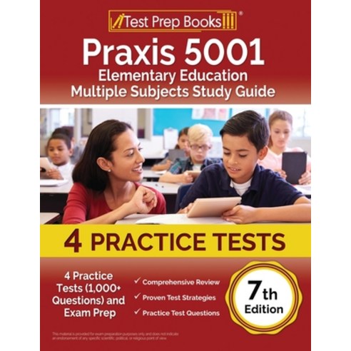 (영문도서) Praxis 5001 Elementary Education Multiple Subjects Study Guide: 4 Practice Tests (1 000+ Ques... Paperback, Test Prep Books, English, 9781637755655