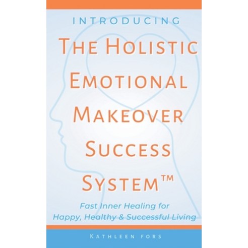 (영문도서) Introducing The Holistic Emotional Makeover Success System Paperback, Kathleen Fors, English, 9798988565086