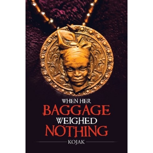 (영문도서) When Her Baggage Weighed Nothing Paperback, Trafford Publishing, English, 9781698707297