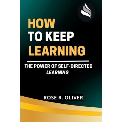 (영문도서) How to Keep Learning: The Power of Srlf-Directed Learning Paperback, Independently Published, English, 9798373670371