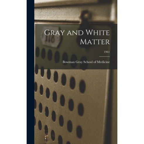 (영문도서) Gray and White Matter; 1961 Hardcover, Hassell Street Press, English, 9781014071033