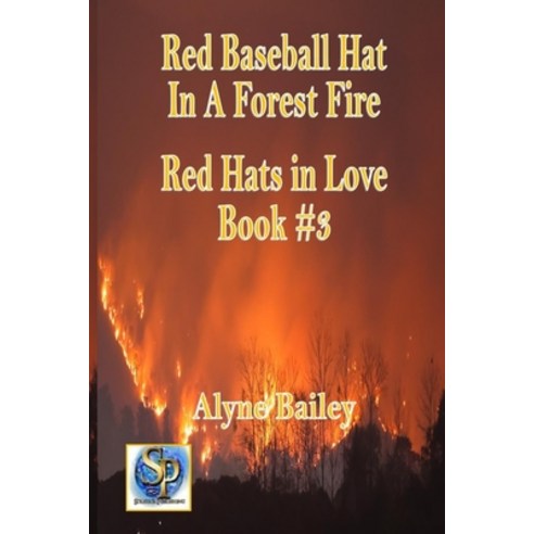Red Baseball Hat in a Forest Fire: Red Hats in Love Book #3 Paperback, Independently Published, English, 9798712992720