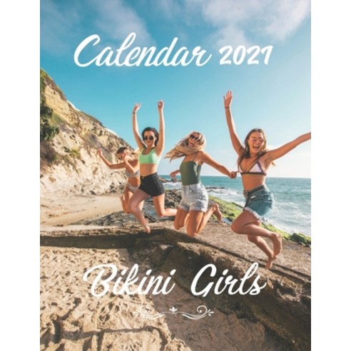 Bikini Girls: 2021 Wall Calendar - Big Size 17''''x11''''(WxH) Paperback, Independently Published, English, 9798552585281