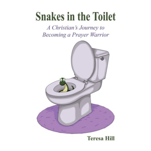 (영문도서) Snakes in the Toilet: A Christian''s Journey to Becoming a Prayer Warrior Paperback, Faithful Life Publishers, English, 9781630733797