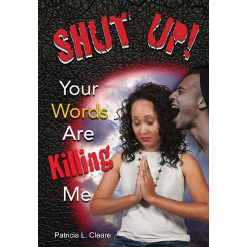 (영문도서) Shut Up! Your Words Are Killing Me Hardcover, Outskirts Press, English, 9781977234636