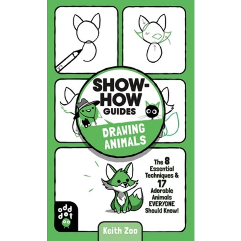 Show-How Guides: Drawing Animals: The 7 Essential Techniques & 19 Adorable Animals Everyone Should K... Paperback, Odd Dot, English, 9781250783684