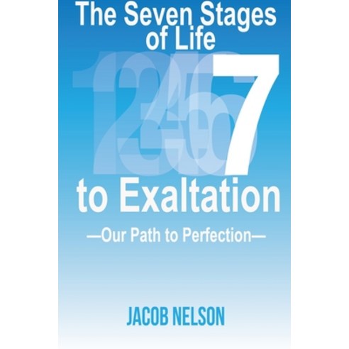 (영문도서) The Seven Stages of Life to Exaltation: Our Path to Perfection Paperback, Lulu.com, English, 9781387759248