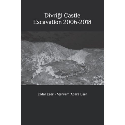 (영문도서) Divri&#287;i Castle Excavation 2006-2018 Paperback, Independently Published, English, 9798858016588