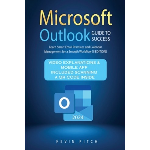 (영문도서) Microsoft Outlook Guide to Success: Learn Smart Email Practices and Calendar Management for a... Paperback, Top Notch International, English, 9781915331748