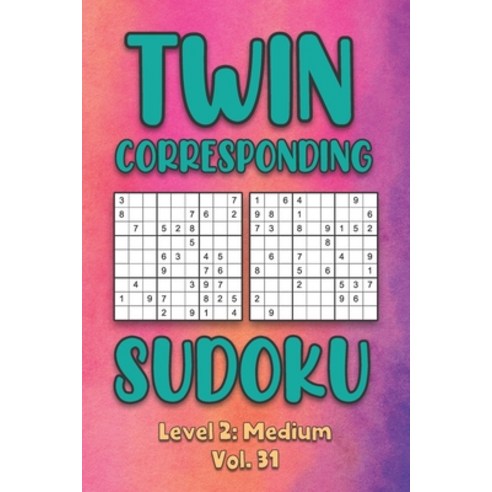 Twin Corresponding Sudoku Level 2: Medium Vol. 31: Play Twin Sudoku With Solutions Grid Medium Level... Paperback, Independently Published, English, 9798575055983