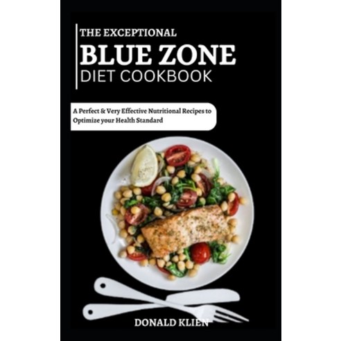 (영문도서) The Exceptional Blue Zone Diet Cookbook: A Perfect & Very Effective Nutritional Recipes to Op... Paperback, Independently Published, English, 9798872800552