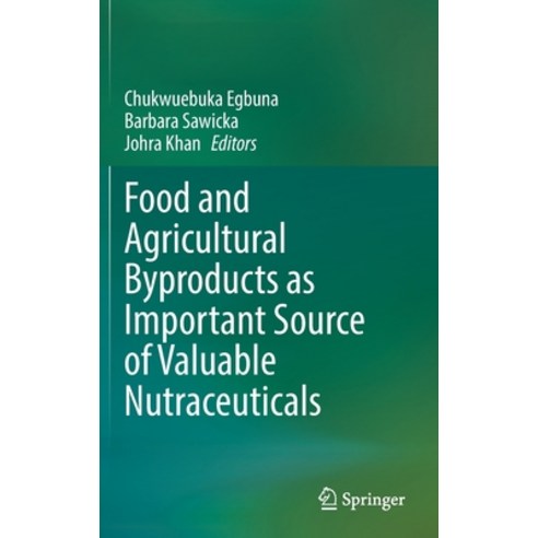 (영문도서) Food and Agricultural Byproducts as Important Source of Valuable Nutraceuticals Hardcover, Springer, English, 9783030987596