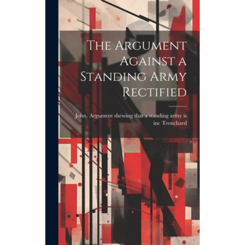 (영문도서) The Argument Against a Standing Army Rectified Hardcover, Legare Street Press, English, 9781020891892