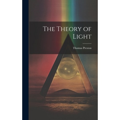 (영문도서) The Theory of Light Hardcover, Legare Street Press, English, 9781020106460