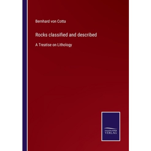 (영문도서) Rocks classified and described: A Treatise on Lithology Paperback, Salzwasser-Verlag, English, 9783752555387
